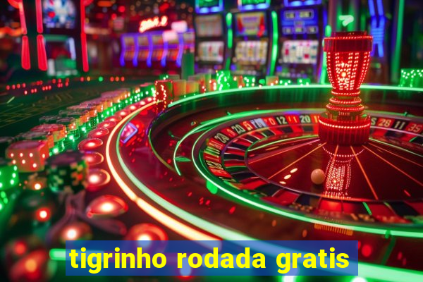 tigrinho rodada gratis